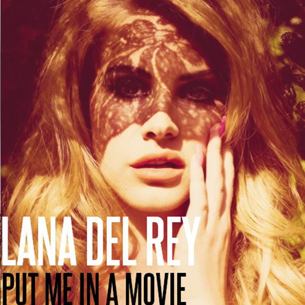 Lana Del Rey - Put Me In A Movie