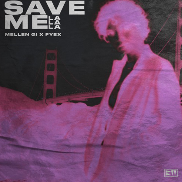 Mellen Gi & Fyex-Save Me (La La La)