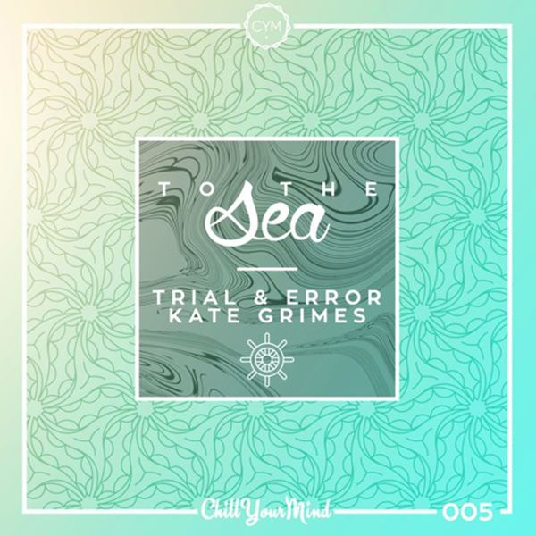 trial & Error Katie Grimes - To The Sea