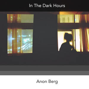Anon Berg - In the Dark Hours