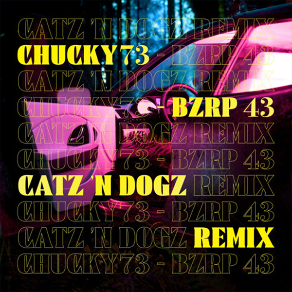 Catz N Dogz - Chucky73 - Bzrp 43
