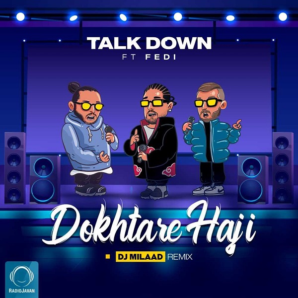 Talk Down - Dokhtare Haji (ft. Fedi)