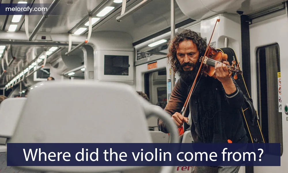 Where did the violin come from