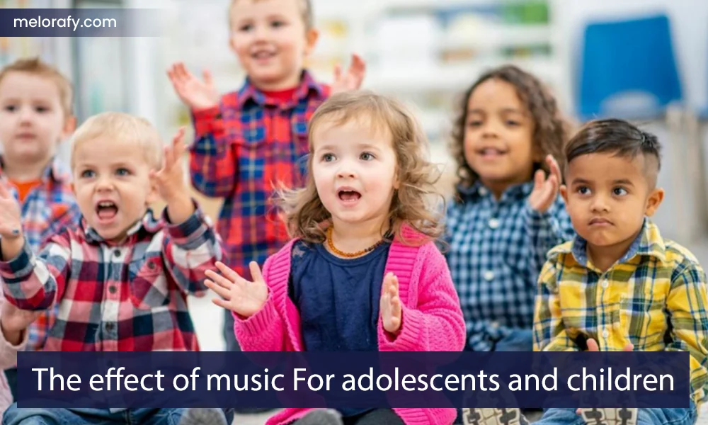 The effect of music For adolescents and children