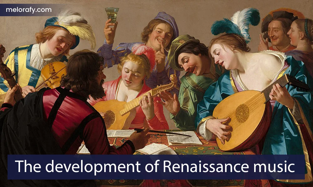 The development of Renaissance music