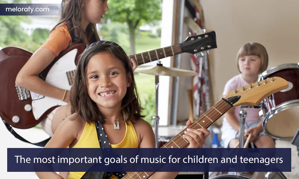 The most important goals of music for children and teenagers
