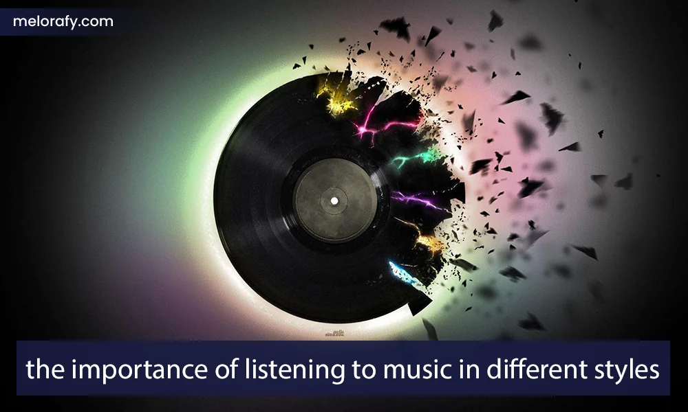 The reason for the importance of listening to music in different styles: