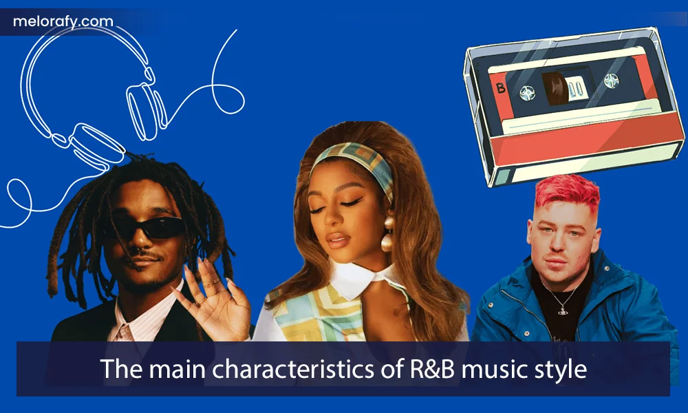 The main characteristics of R&B music style