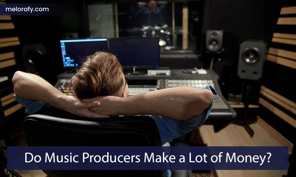 Do Music Producers Make a Lot of Money?