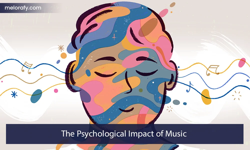 The Psychological Impact of Music