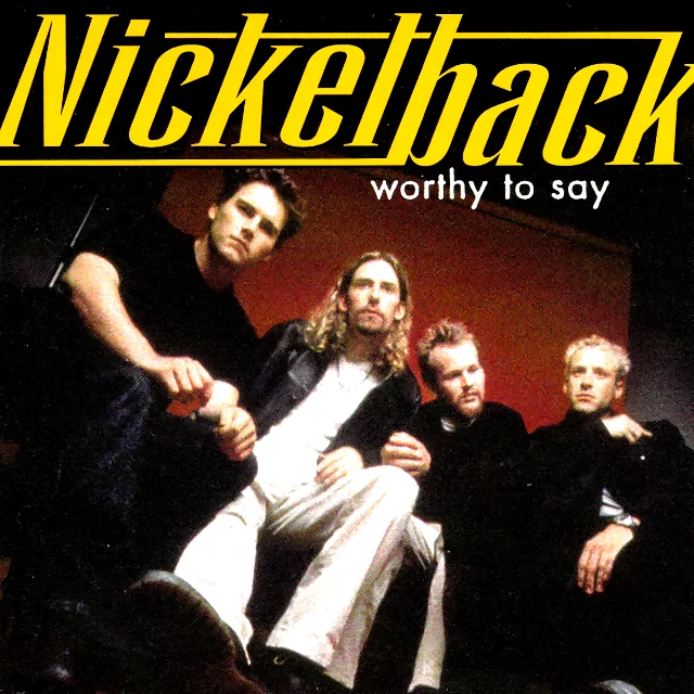 NickelBack - Worthy to Say