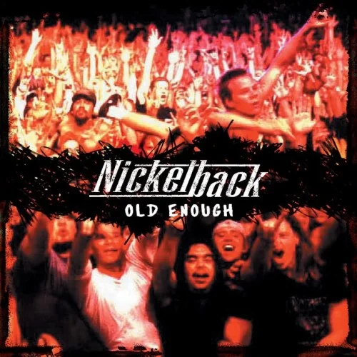 NickelBack - Old Enough