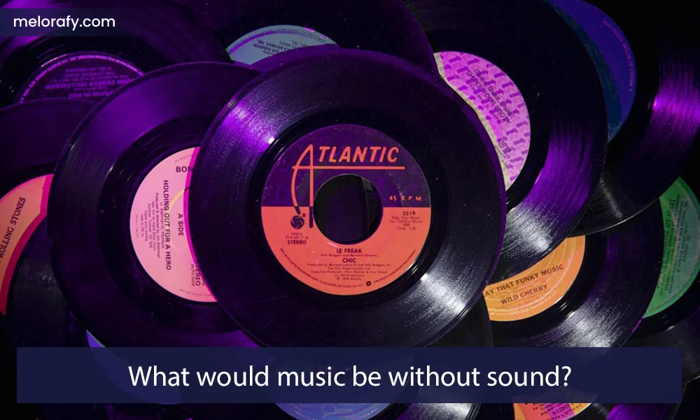 What would music be without sound?