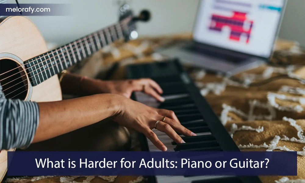 What is Harder for Adults: Piano or Guitar?