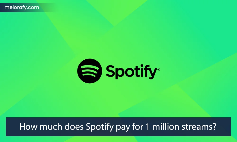 How much does Spotify pay for 1 million streams?