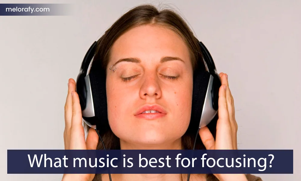 What music is best for focusing?