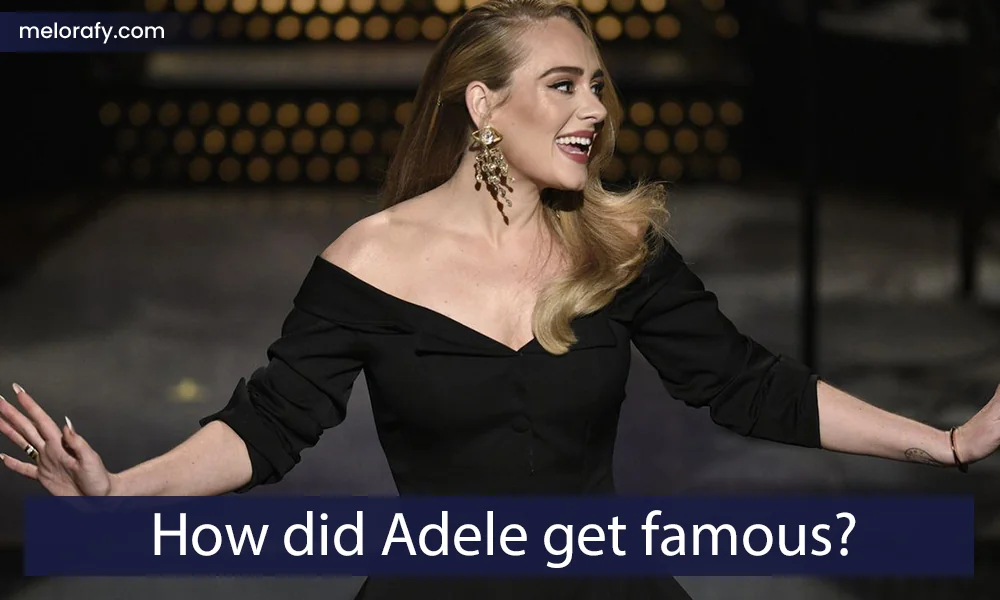 How did Adele get famous?