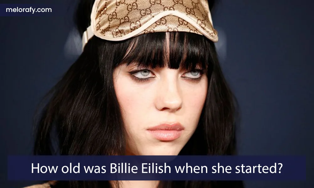 How old was Billie Eilish when she started?