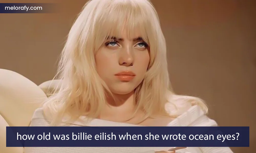 how old was billie eilish when she wrote ocean eyes?