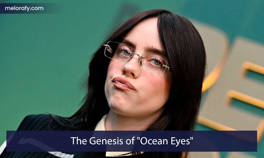 The Genesis of "Ocean Eyes"