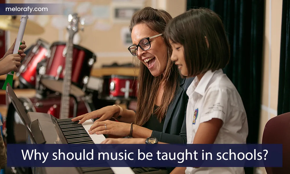 Why should music be taught in schools?