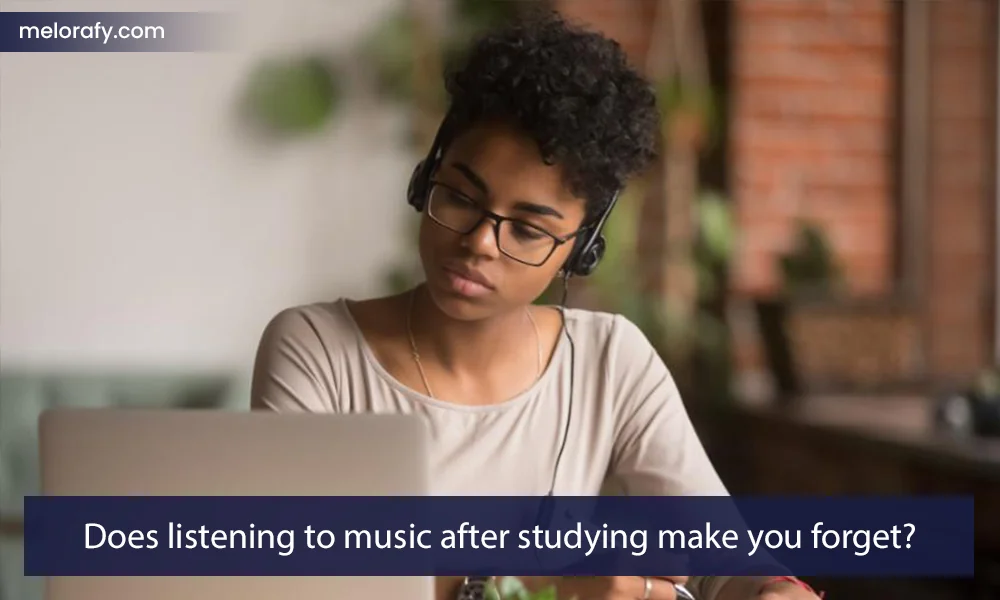 Does listening to music after studying make you forget?